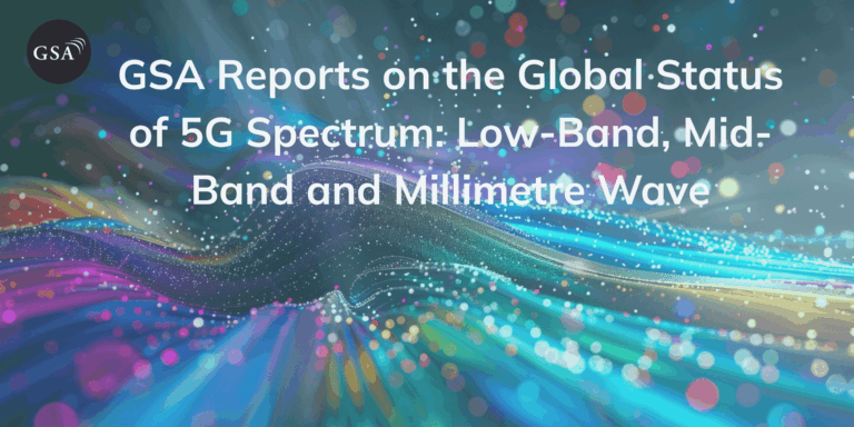 GSA Reports on the Global Status of 5G Spectrum: Low-Band, Mid-Band and Millimetre Wave